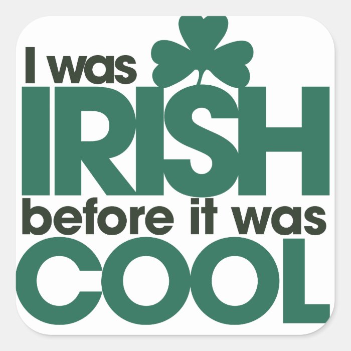 I was Irish before it was cool Stickers