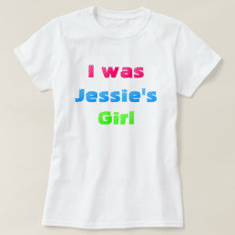 I was Jessie&#39;s Girl 80&#39;s Party Shirt