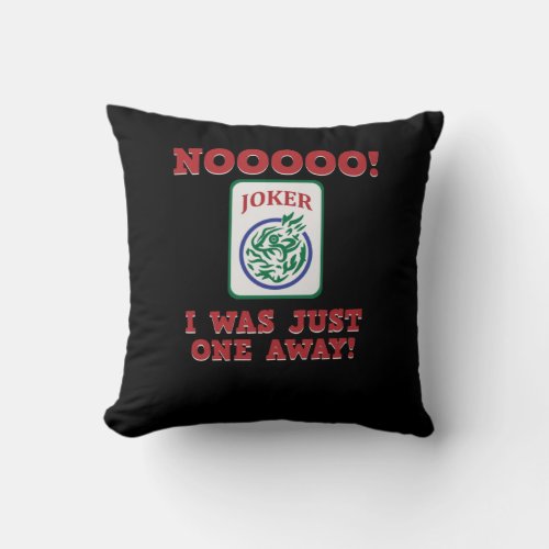 I Was Just One Away Mahjong Game Player Games Throw Pillow