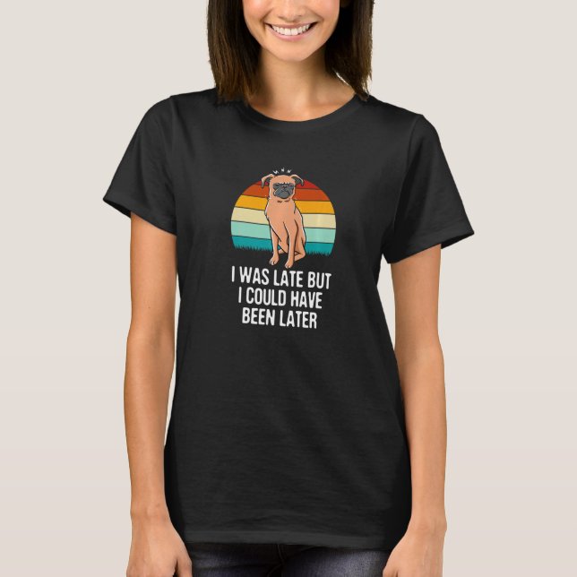 I Was Late But I Could Have Been Later  Sloth T-Shirt (Front)