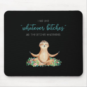 I Was Like Whatever Es And The Es Funny Sloth Yoga Mouse Pad