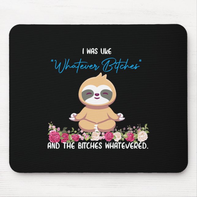 I Was Like Whatever Tee Sloth Yoga Meditating Slot Mouse Pad (Front)