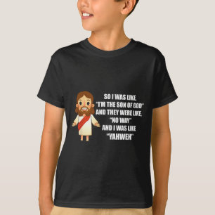 I Was Like Yahweh - Funny Jesus Christ Pun Saying  T-Shirt