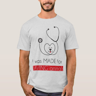 I was made for saving animals T-Shirt