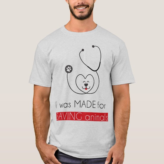 I was made for saving animals T-Shirt (Front)