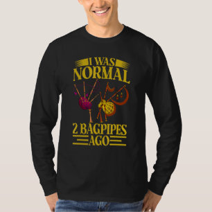I Was Normal 2 Bagpipes Ago, Funny Bagpipes Outfit T-Shirt