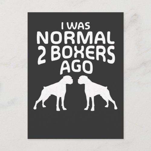 I was Normal 2 Boxers Ago _ Funny Dog Postcard