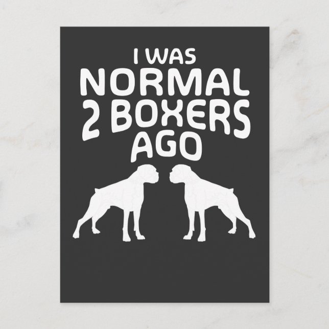 I was Normal 2 Boxers Ago - Funny Dog Postcard (Front)