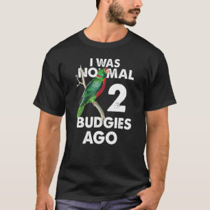 I Was Normal 2 Budgies Ago Parakeet T-Shirt