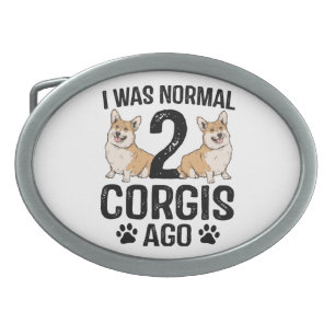 I Was Normal 2 Corgis Ago Dog Belt Buckle