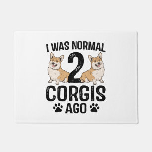 I Was Normal 2 Corgis Ago Dog Doormat
