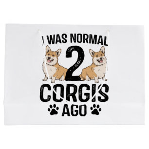 I Was Normal 2 Corgis Ago Dog Large Gift Bag