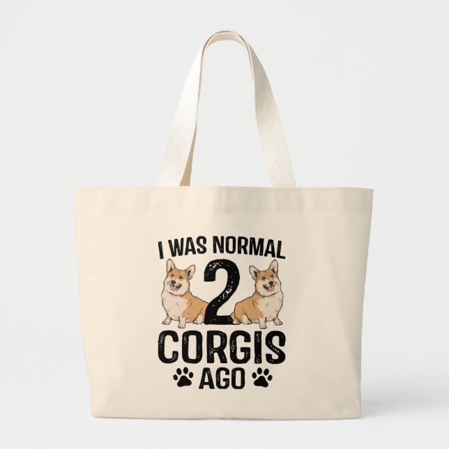 I Was Normal 2 Corgis Ago Dog Large Tote Bag (Front)