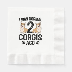 I Was Normal 2 Corgis Ago Dog Napkins