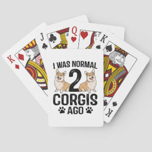 I Was Normal 2 Corgis Ago Dog Poker Cards