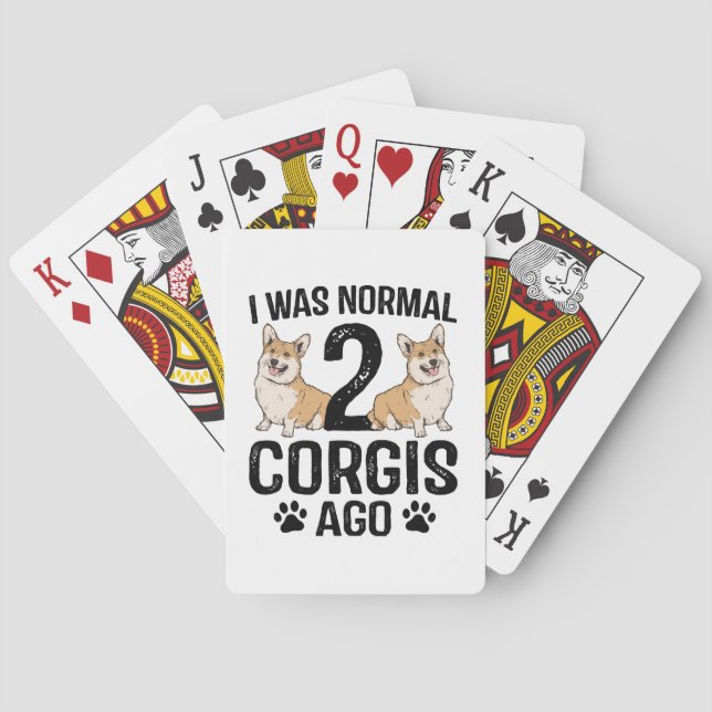 I Was Normal 2 Corgis Ago Dog Poker Cards (Back)