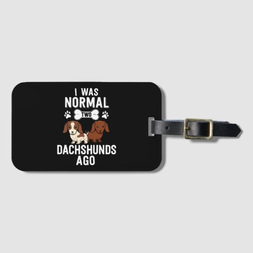 I Was Normal 2 Dachshunds Ago Red Piebald Luggage Tag