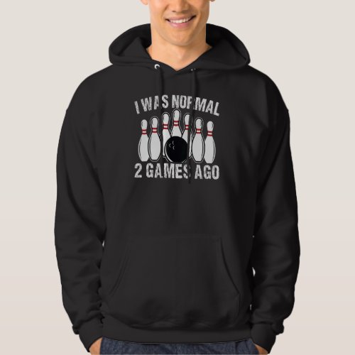 I Was Normal 2 Games Ago Vintage Bowling Bowler Hoodie