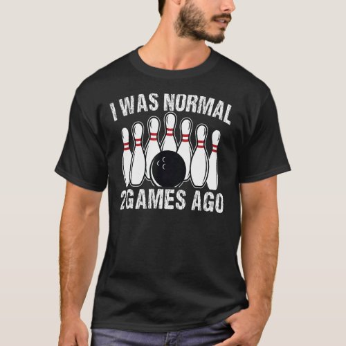 I Was Normal 2 Games Ago Vintage Bowling Bowler T_Shirt