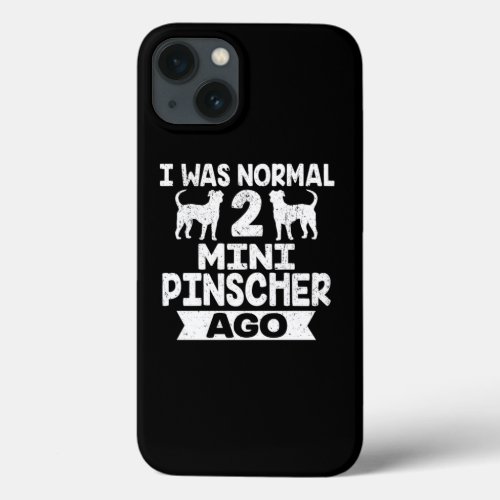 I Was Normal 2 Mini Pinscher Ago Dog Lover iPhone 13 Case