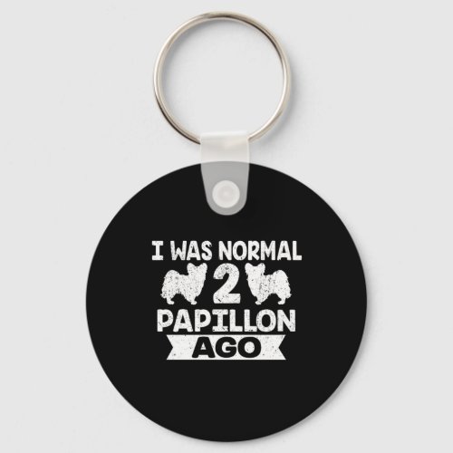 I Was Normal 2 Papillon Ago Dog Lover Keychain