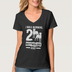 I Was Normal 2 Rottweilers Ago Animal Dog T-Shirt