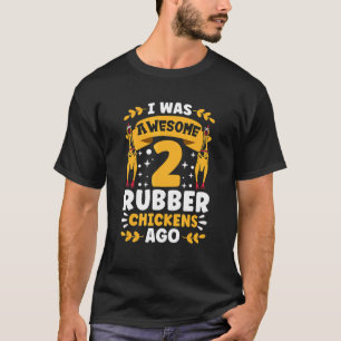 I Was Normal 2 Rubber Chickens Ago T-Shirt