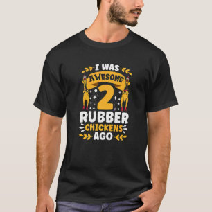 I Was Normal 2 Rubber Chickens Ago T-Shirt