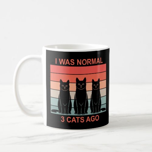 I Was Normal 3 Cats Ago Funny Retro Cats Design  Coffee Mug