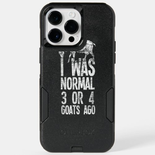 I Was Normal 3 Or 4 Goats Ago Goat OtterBox iPhone 14 Pro Max Case