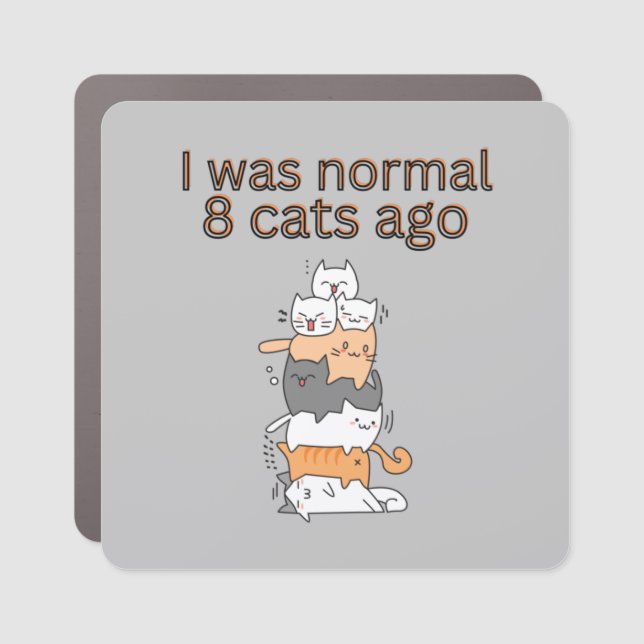 I was normal 8 cats ago car magnet (Front)