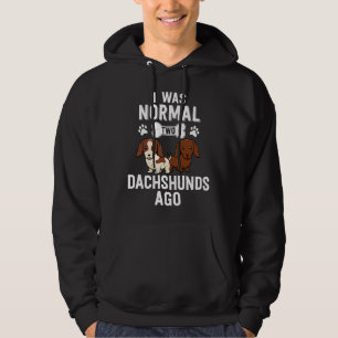 I Was Normal Dachshunds Ago Red Piebald Doxie Dog Hoodie