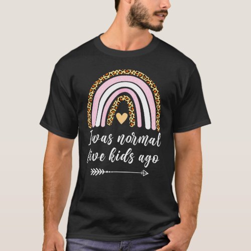 I Was Normal Five Kids Ago Rainbow Leopard Print M T_Shirt