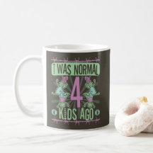 I WAS NORMAL FOUR KIDS AGO - PARENTS OF FOUR KIDS