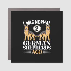 I Was Normal German Shepherds Ago Car Magnet