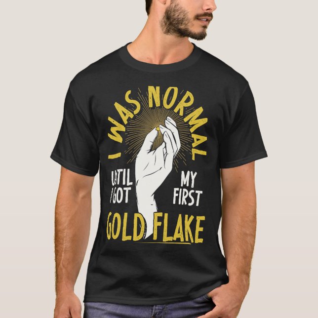 I Was Normal Gold Panner T-Shirt (Front)