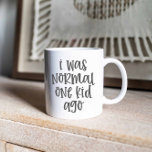I Was Normal One Kid Ago, Funny parenting quote Coffee Mug<br><div class="desc">"I Was Normal One Kid Ago"
Being a parent is the best job ever,  but,  the idea of "normal" is definitely lost once kids are in the picture!  Coffee cup with black typography with the quote "I was normal one kid ago"</div>