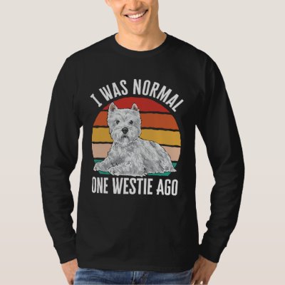 I Was Normal One Westie Ago West Highland White Te T-Shirt