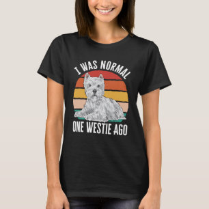 I Was Normal One Westie Ago West Highland White Te T-Shirt