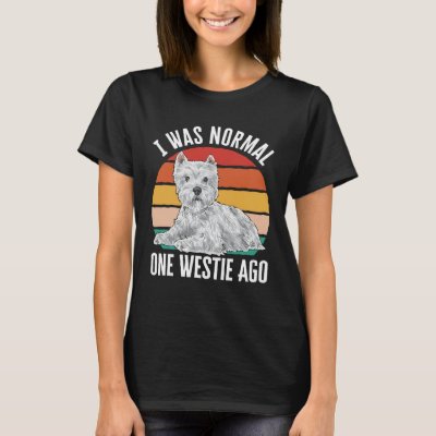 I Was Normal One Westie Ago West Highland White Te T-Shirt