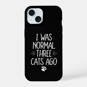 I Was Normal Three Cats Ago Funny Cat Gift iPhone 15 Case