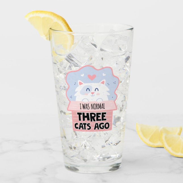 I Was Normal Three Cats Ago Glass (Front Ice)