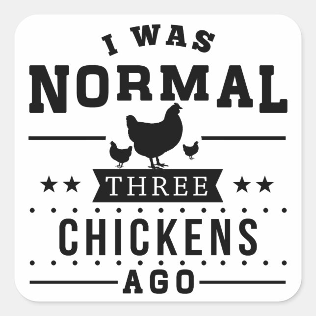 I Was Normal Three Chickens Ago Square Sticker (Front)