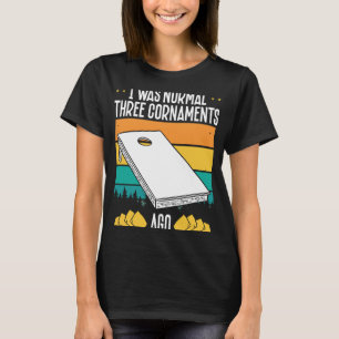 I Was Normal Three Cornaments Ago Backprint Cornho T-Shirt