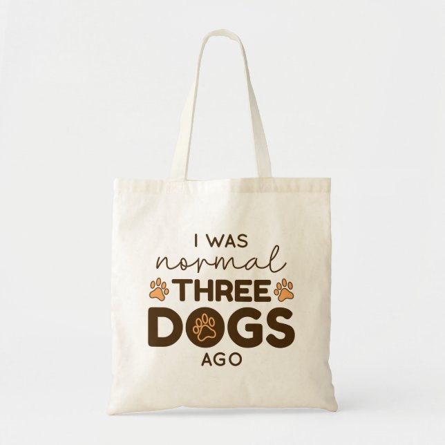 I Was Normal Three Dogs Ago Tote Bag (Front)