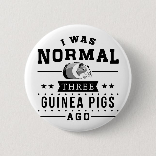 I Was Normal Three Guinea Pigs Ago Button (Front)