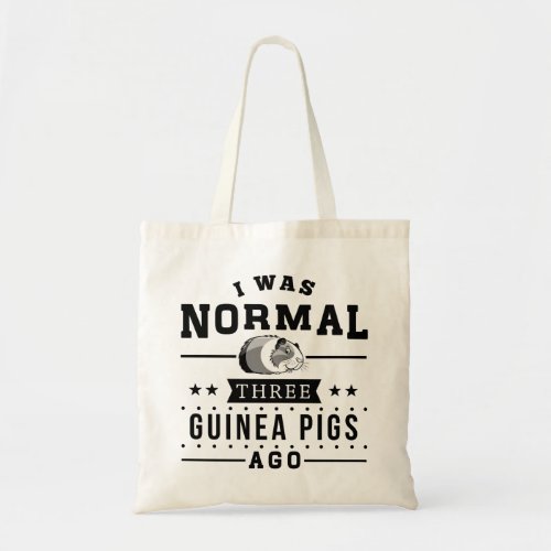 I Was Normal Three Guinea Pigs Ago Tote Bag