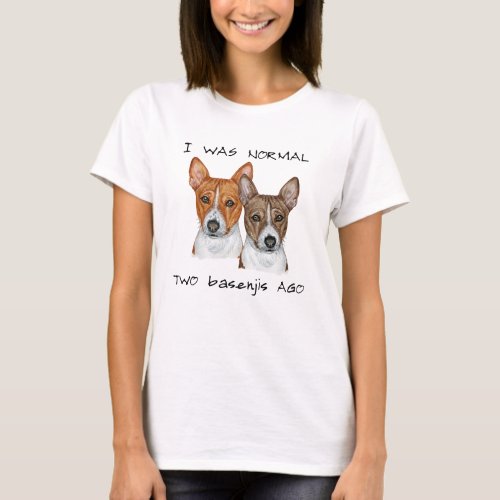 I Was Normal Two Basenjis Ago Watercolor T_Shirt