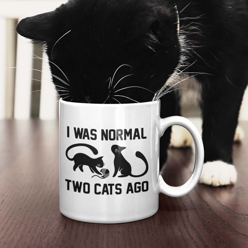 I Was Normal Two Cats Ago Coffee Mug