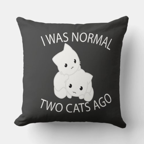 i was normal two cats ago Cushion